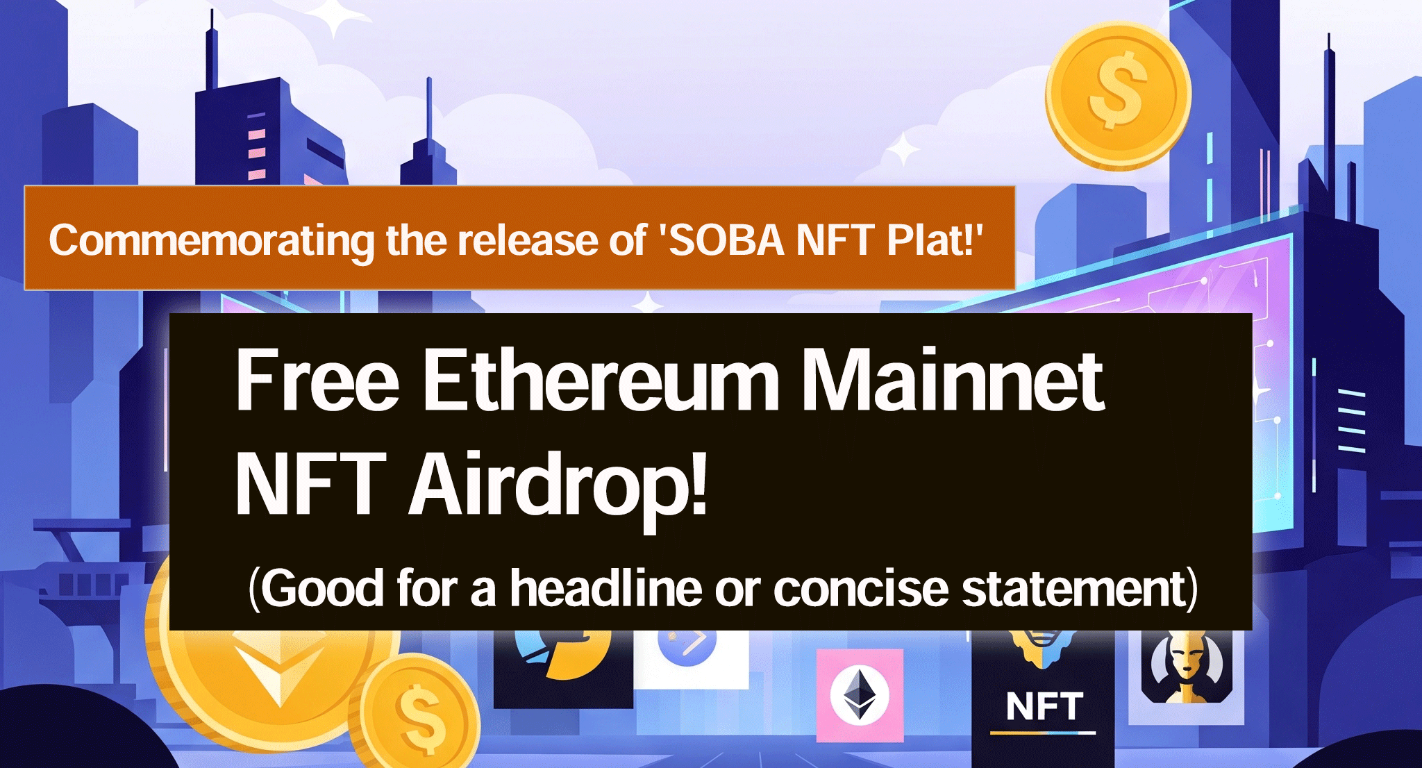 Commemorating the release of 'SOBA NFT Plat! Free Ethereum Mainnet NFT Airdrop! (Good for a headline or concise statement)